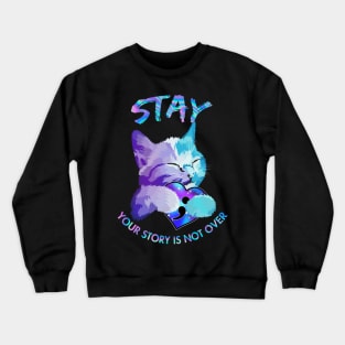 Cat Autism Heart Stay your story is not over Crewneck Sweatshirt